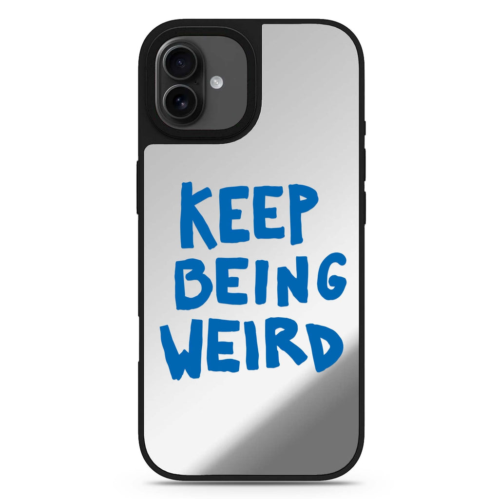 Keep Being Weird iPhone 17 mirror case
