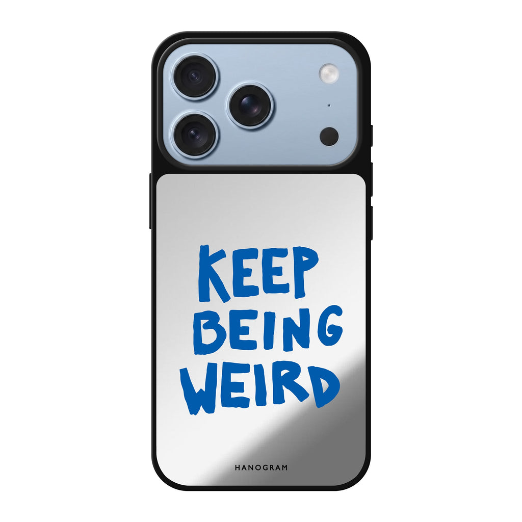 Keep Being Weird typography iPhone 18 Pro Max mirror case