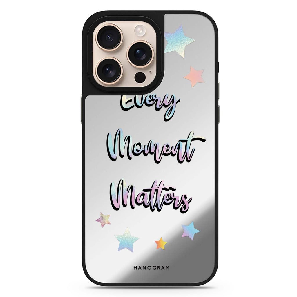 Every Moment Matters sleek reflective design iPhone 16/15/14 Pro Max & Pro mirror case