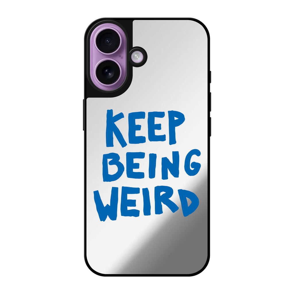 Reflective iPhone 16 Mirror Case –Keep Being Weird Design