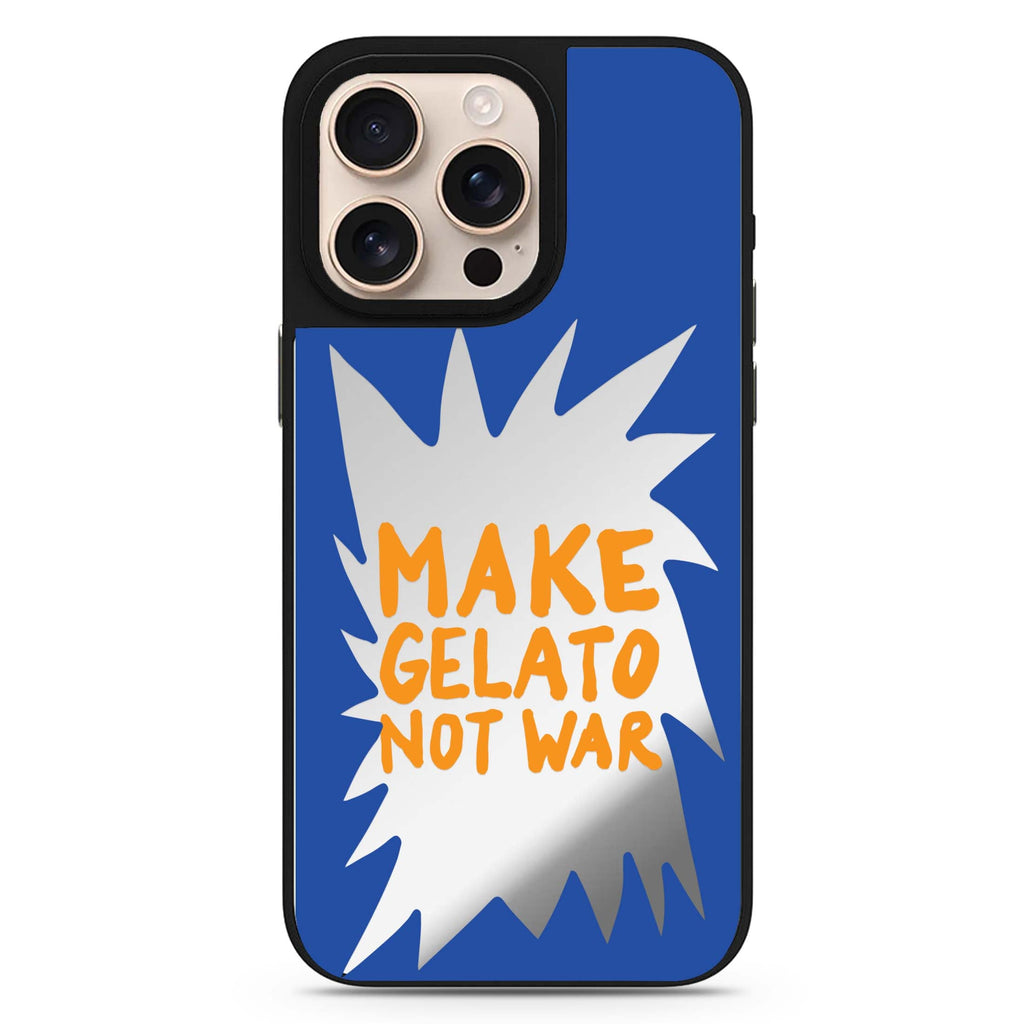 Make Gelato Not War sleek reflective design iPhone 16/15/14 Pro Max & Pro mirror case
