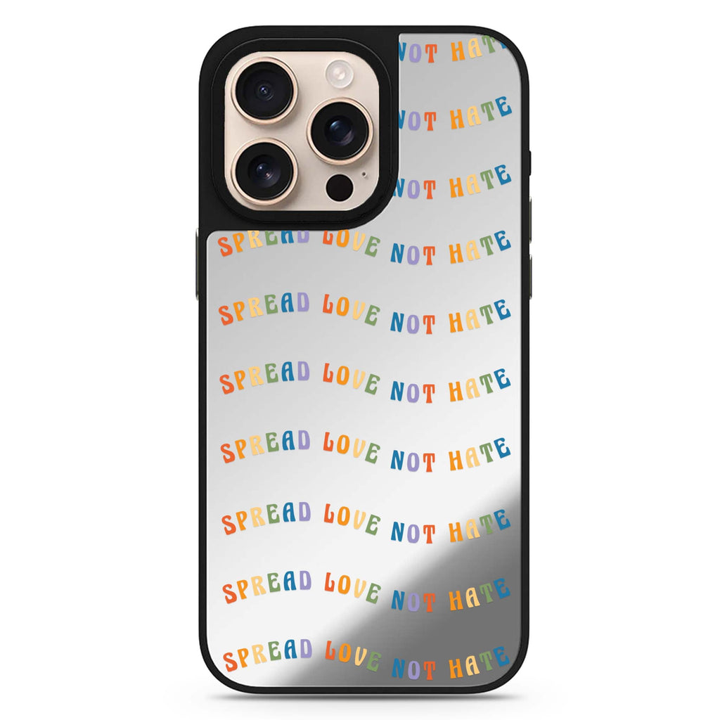 Spread Love Not Hate romantic design iPhone 16/15/14 Pro Max & Pro mirror case