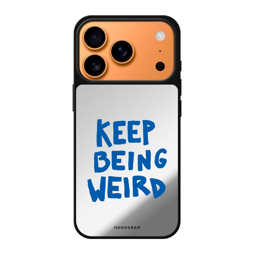 Keep Being Weird typography iPhone 17 Pro Max mirror case