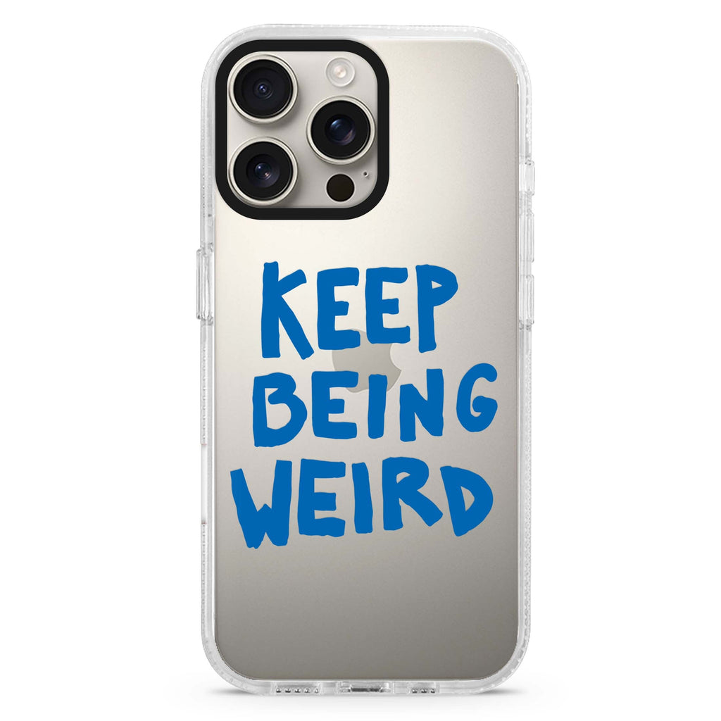 Keep Being Weird iPhone 16 Pro & 16 Pro Max Case - Personalized and Stylish Protection