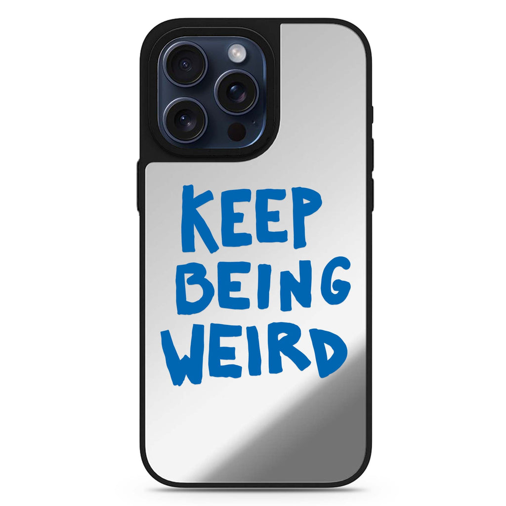 Keep Being Weird MagSafe compatible mirror case for iPhone 16/15/14 Pro Max and Pro, main view