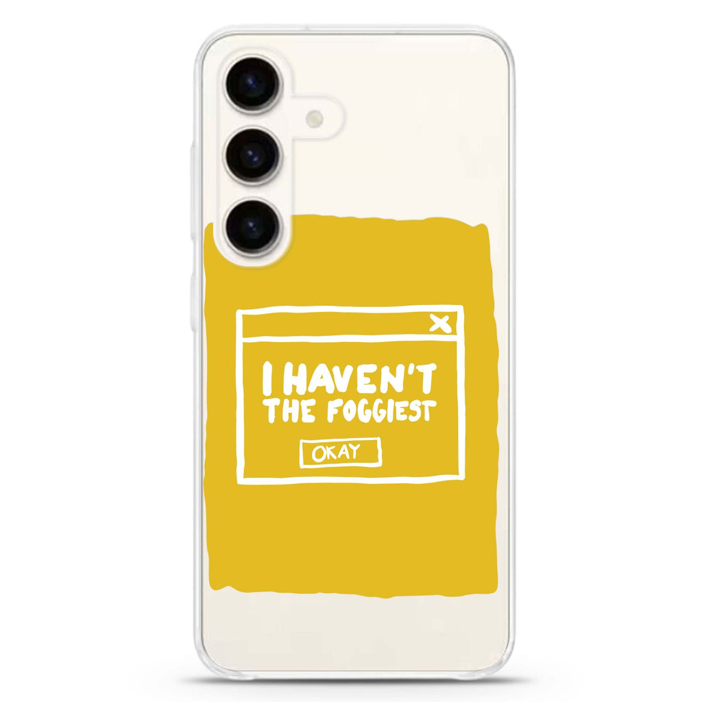 I Haven't the Foggiest Samsung Galaxy Ultra Clear Case