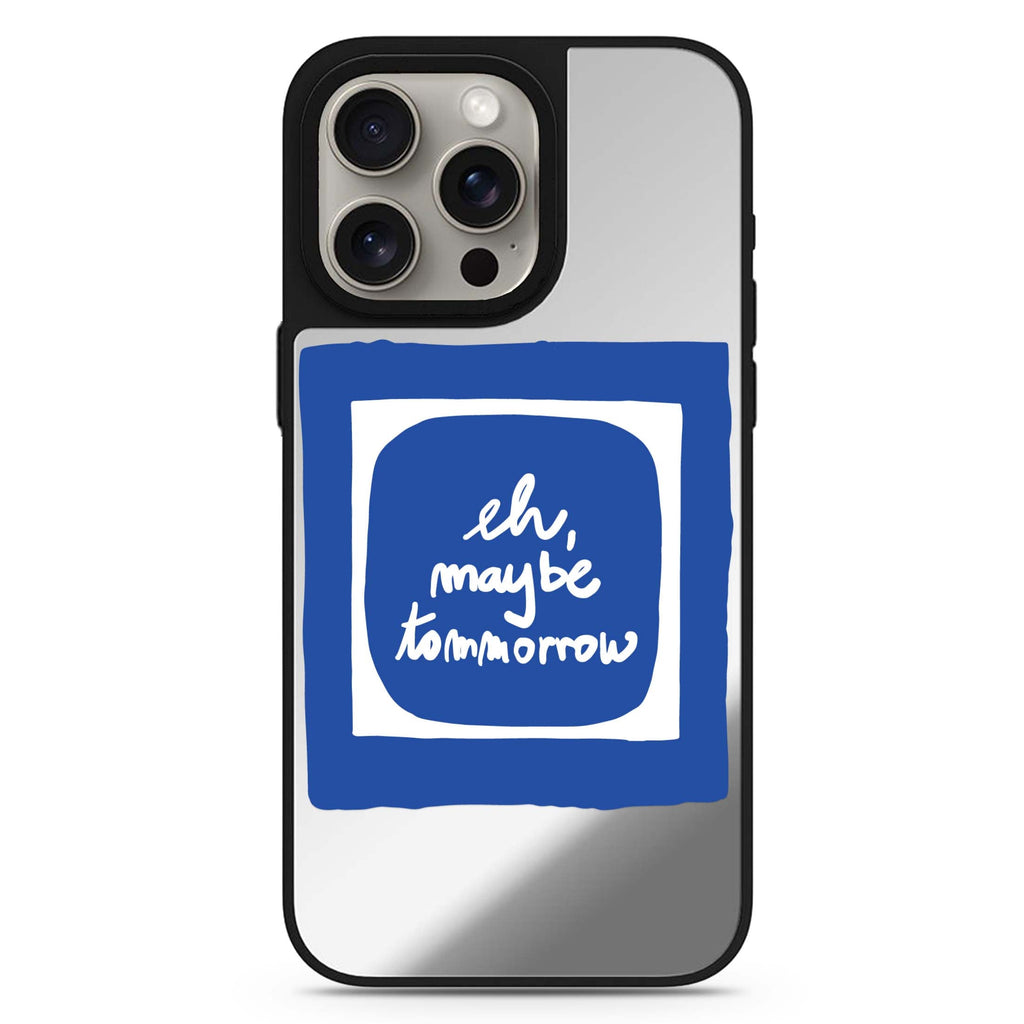 Eh, Maybe Tomorrow MagSafe compatible mirror case for iPhone 16/15/14 Pro Max and Pro, main view