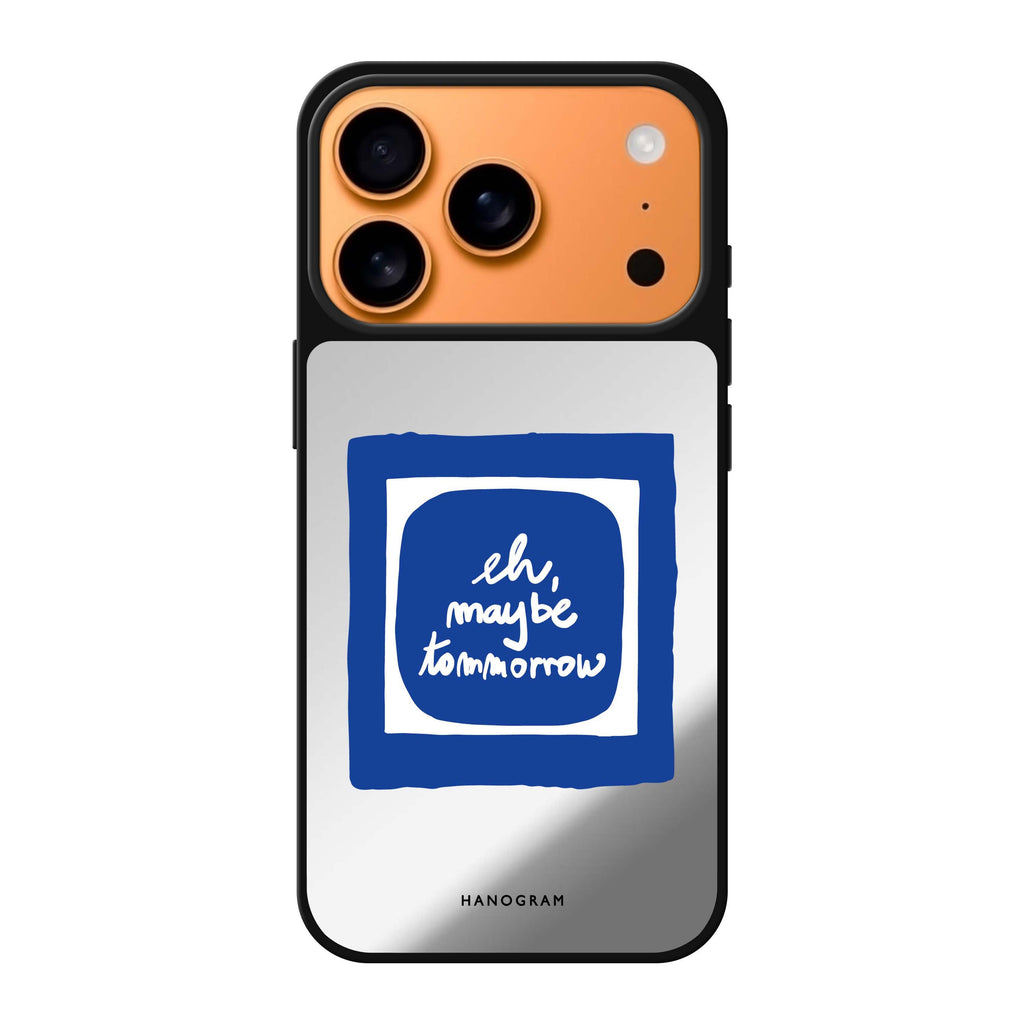eh, maybe tomorrow typography iPhone 17 Pro Max mirror case
