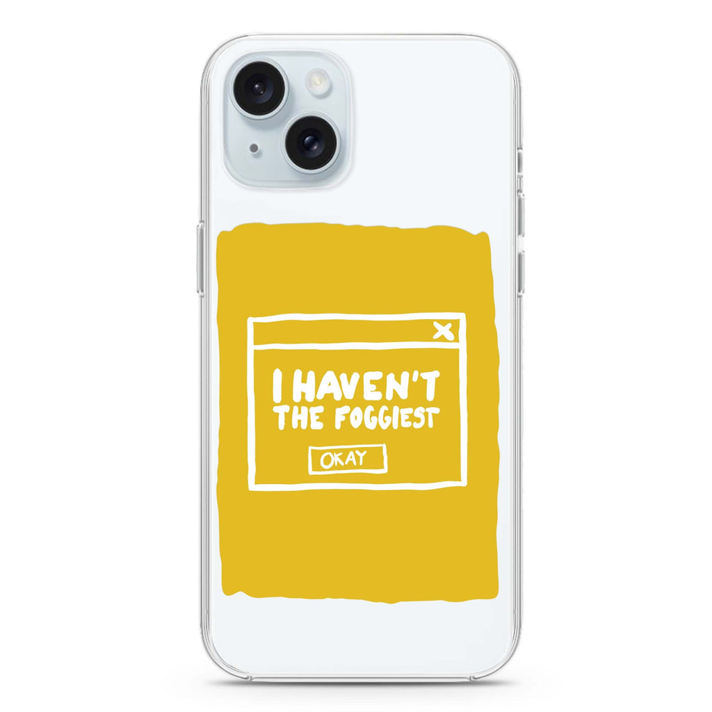 I Haven't the Foggiest iPhone Ultra Clear Case