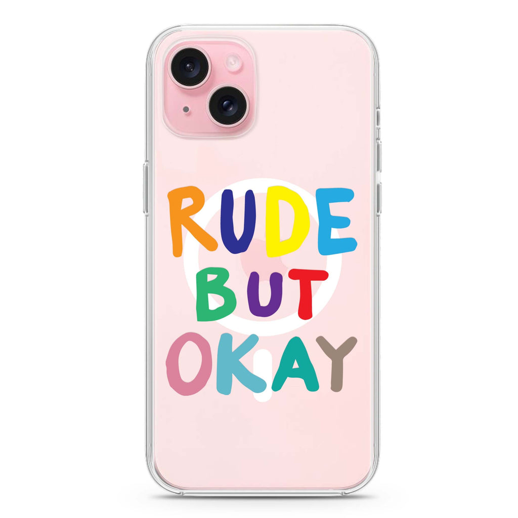 Rude but OKAY iPhone 15 Plus MagSafe Compatible Ultra Clear Case