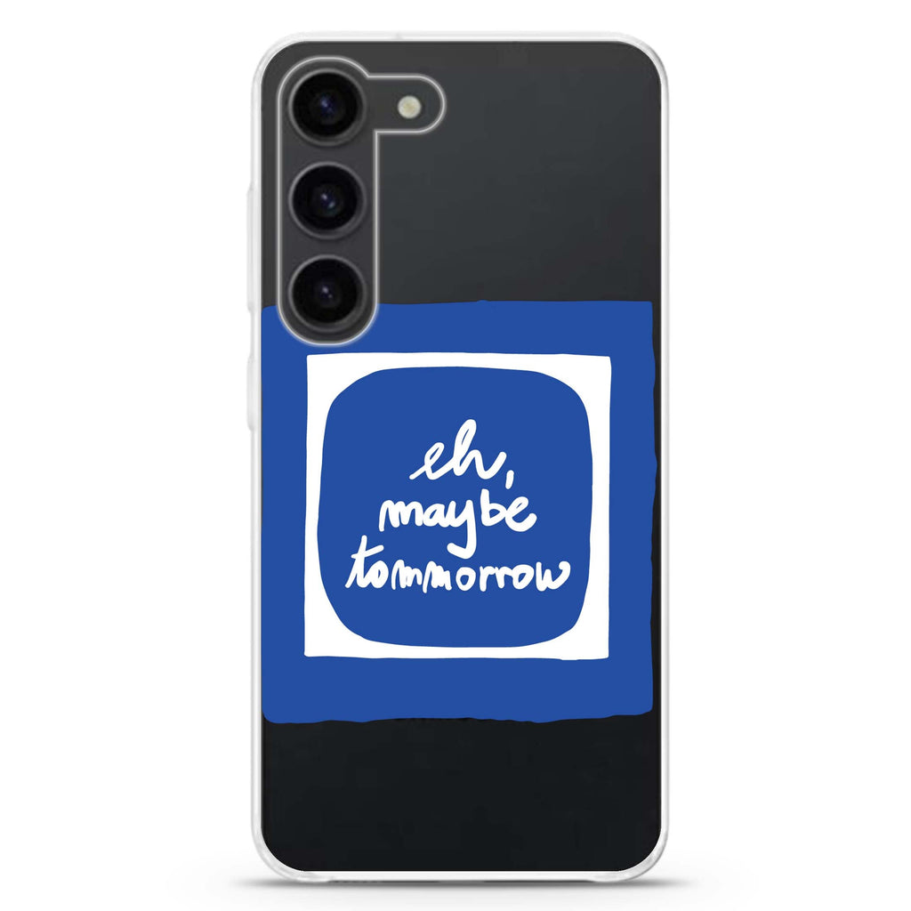 eh maybe tomorrow ultra-clear case for Samsung Galaxy S23/S22, front view