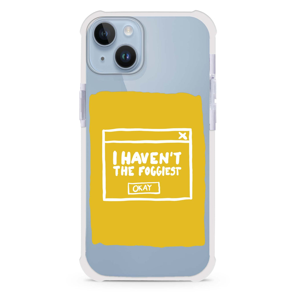 I Haven't the Foggiest iPhone 15 Plus Ultra Shockproof Case