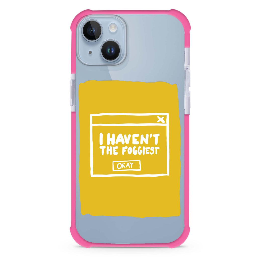 I Haven't the Foggiest iPhone 15 Plus MagSafe Compatible Ultra Shockproof Case