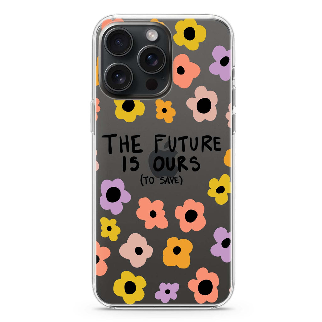 The future is OURS iPhone Ultra Clear Case