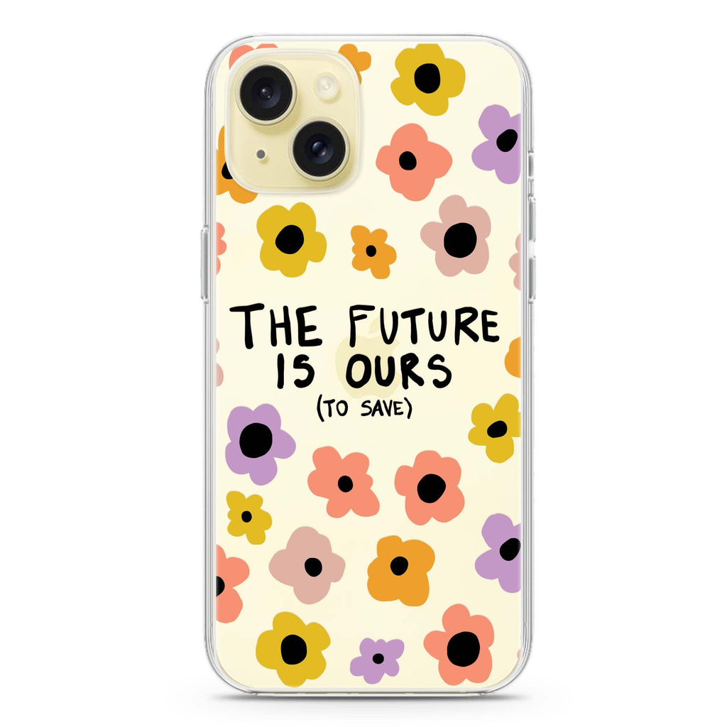 The future is OURS iPhone 15 plus Ultra Clear Case