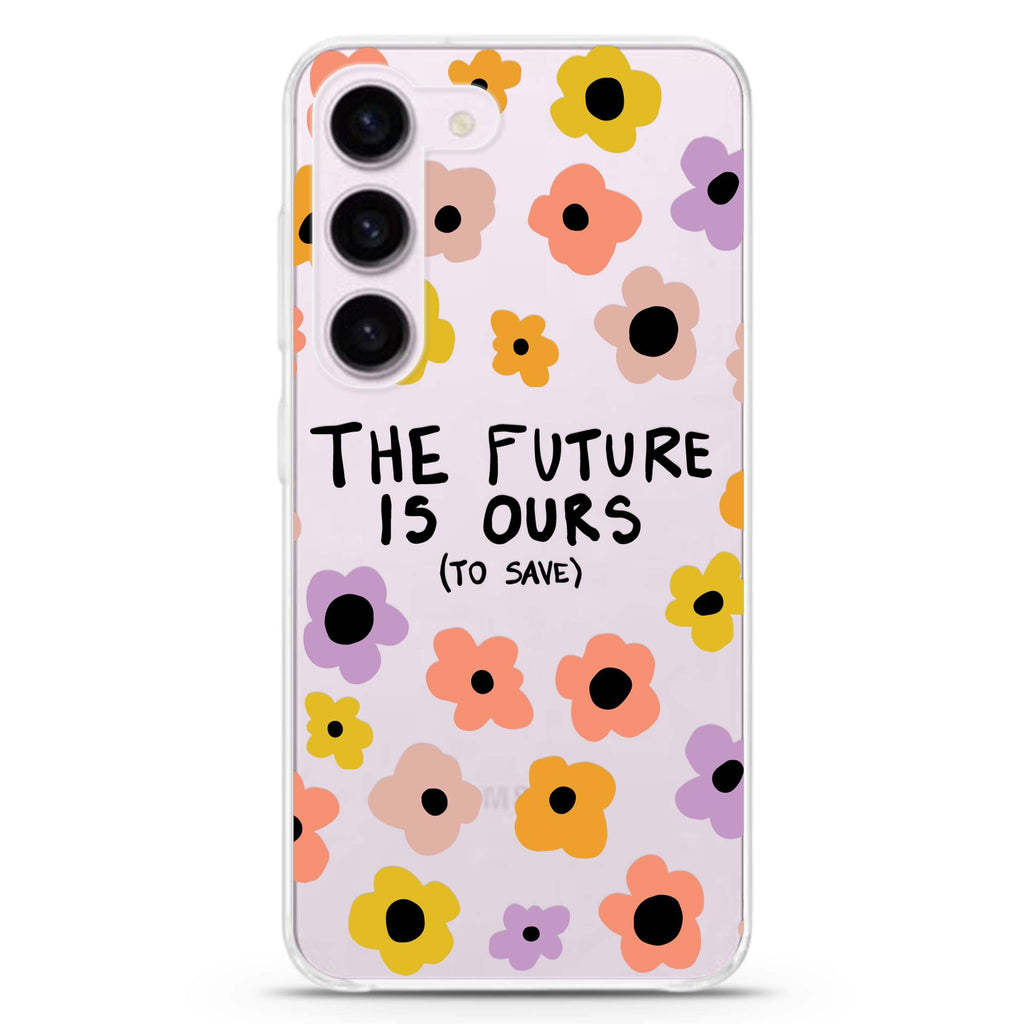 The future is OURS ultra-clear case for Samsung Galaxy S23/S22, front view