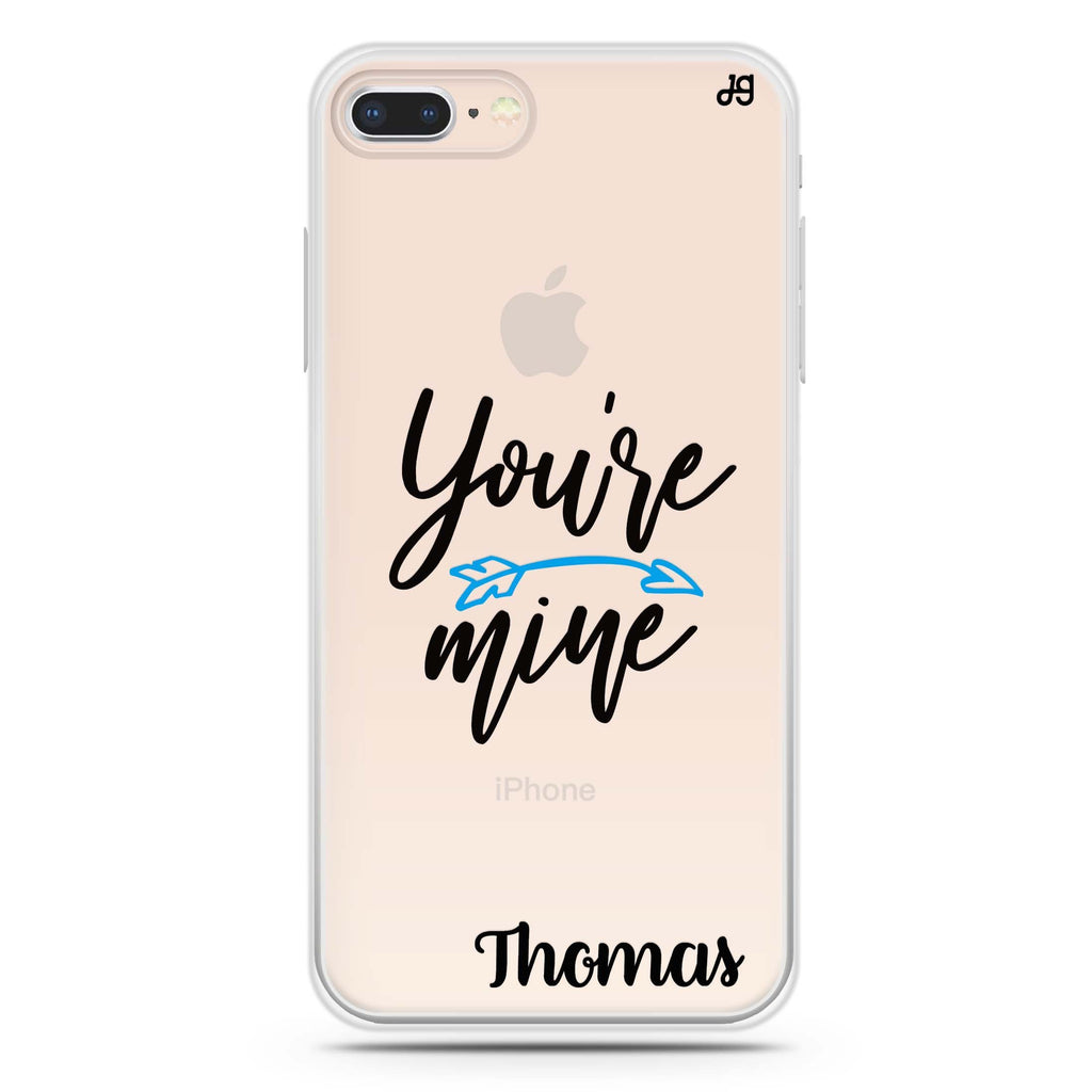 You are mine I iPhone 8 Ultra Clear Case