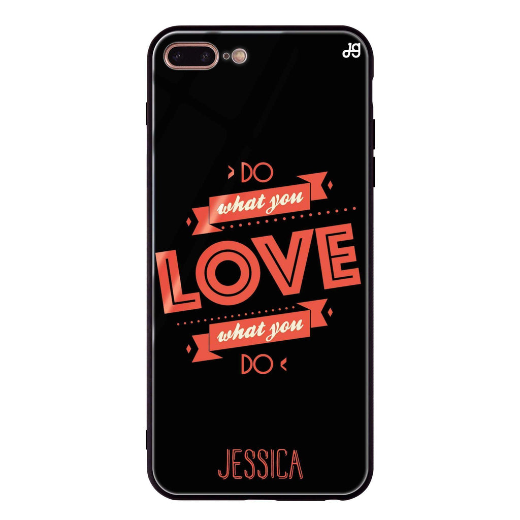 Do what you love iPhone 8 Plus Glass Case