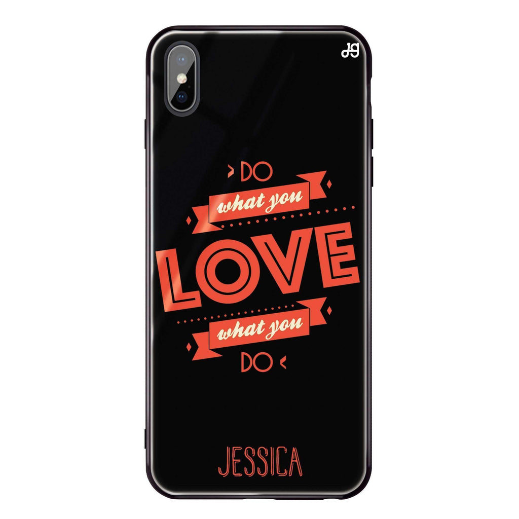 Do what you love iPhone XS Glass Case