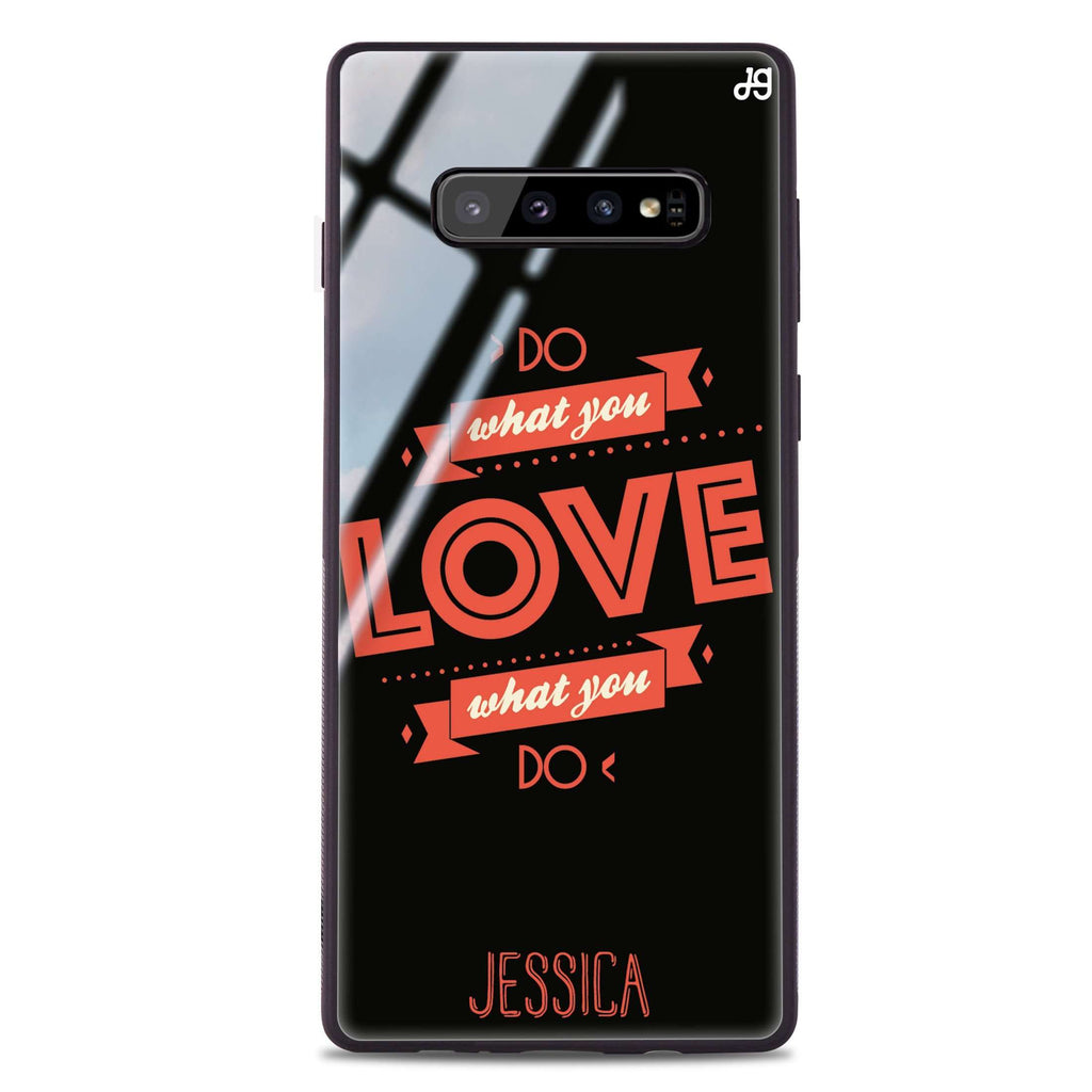 Do what you love Samsung S10 Plus Glass Case