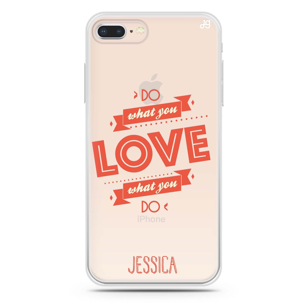 Do what you love iPhone 8 Ultra Clear Case
