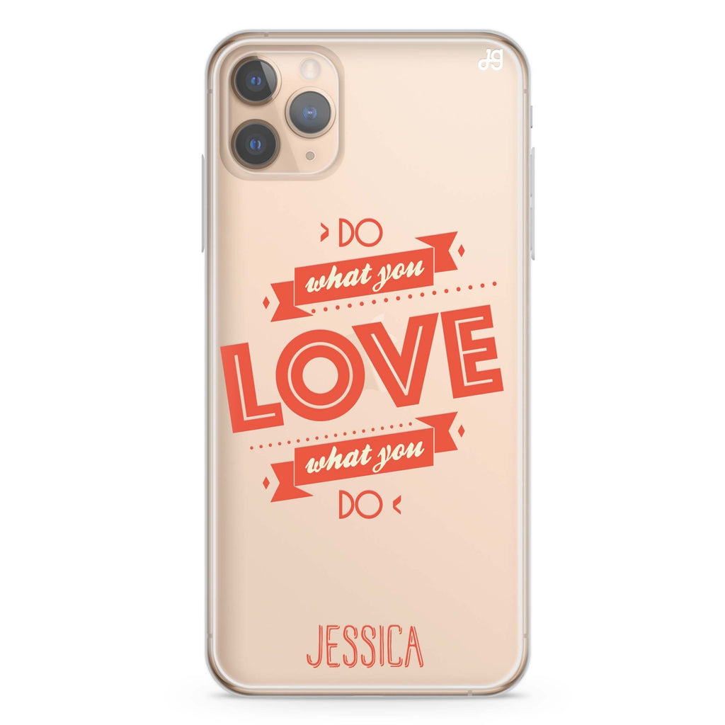 Do what you love iPhone 11 Pro Max Ultra Clear Case