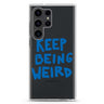 Keep Being Weird Samsung Galaxy S26/S25/S24/S23/S22 Ultra ultra clear case, transparent design, main view