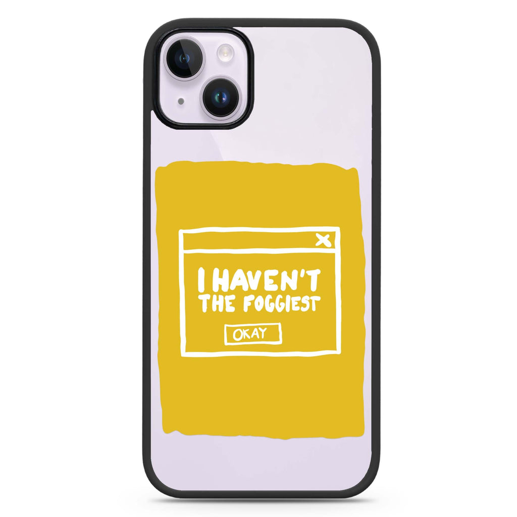 I Haven't the Foggiest iPhone 14 Plus MagSafe Compatible Impact Guard Bumper Case