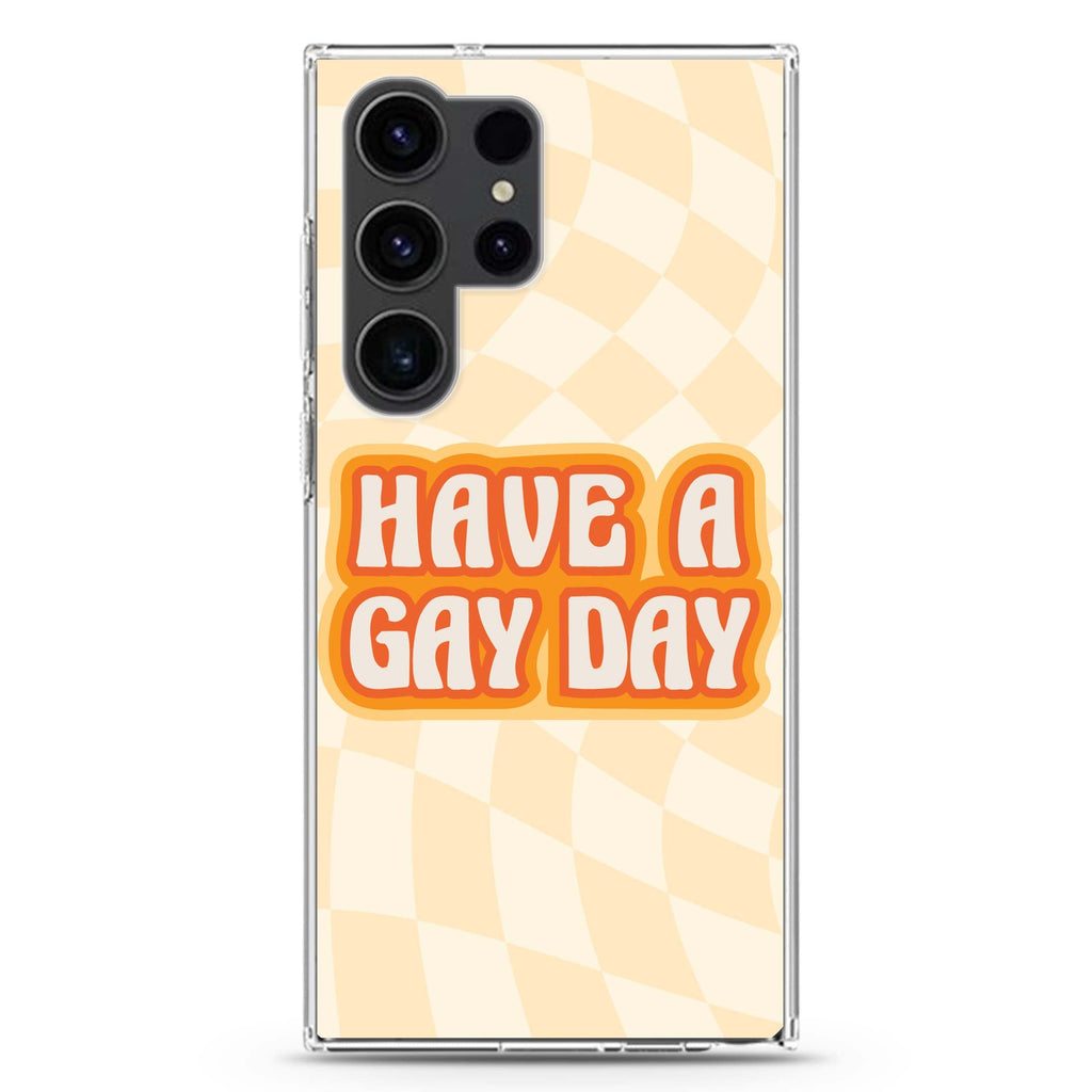 Have a Gay Day Samsung Galaxy S26/S25/S24/S23/S22 Ultra ultra clear case, transparent design, main view